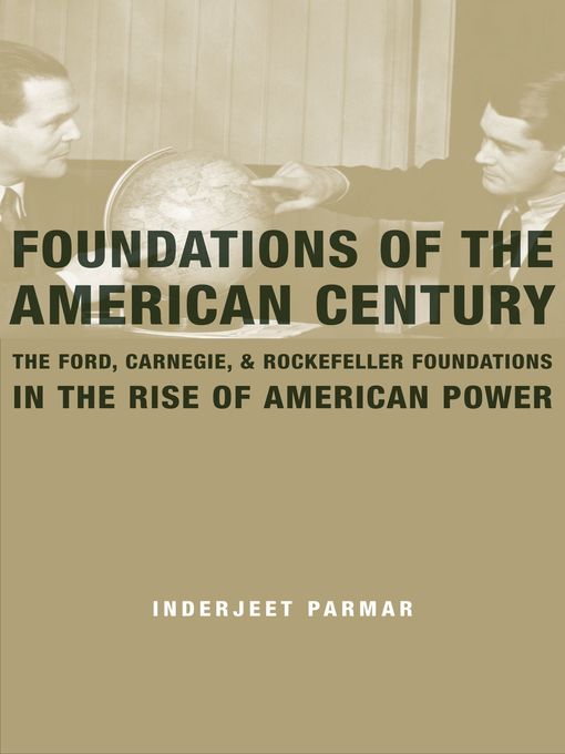 Title details for Foundations of the American Century by Inderjeet Parmar - Available